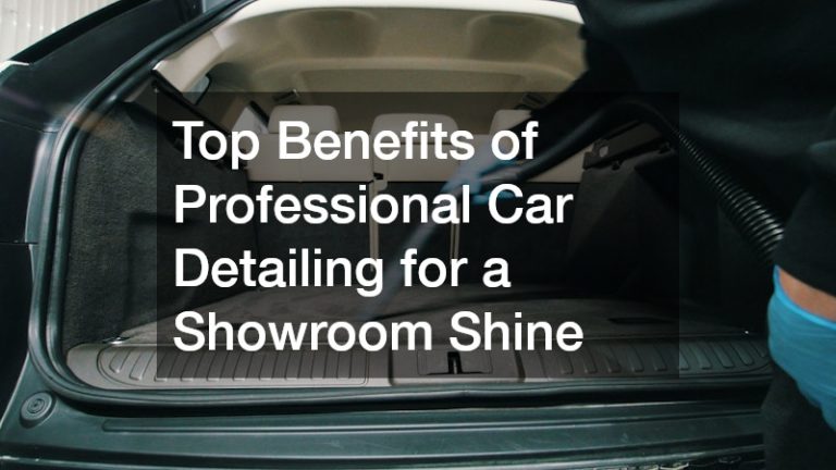 Top Benefits of Professional Car Detailing for a Showroom Shine ...